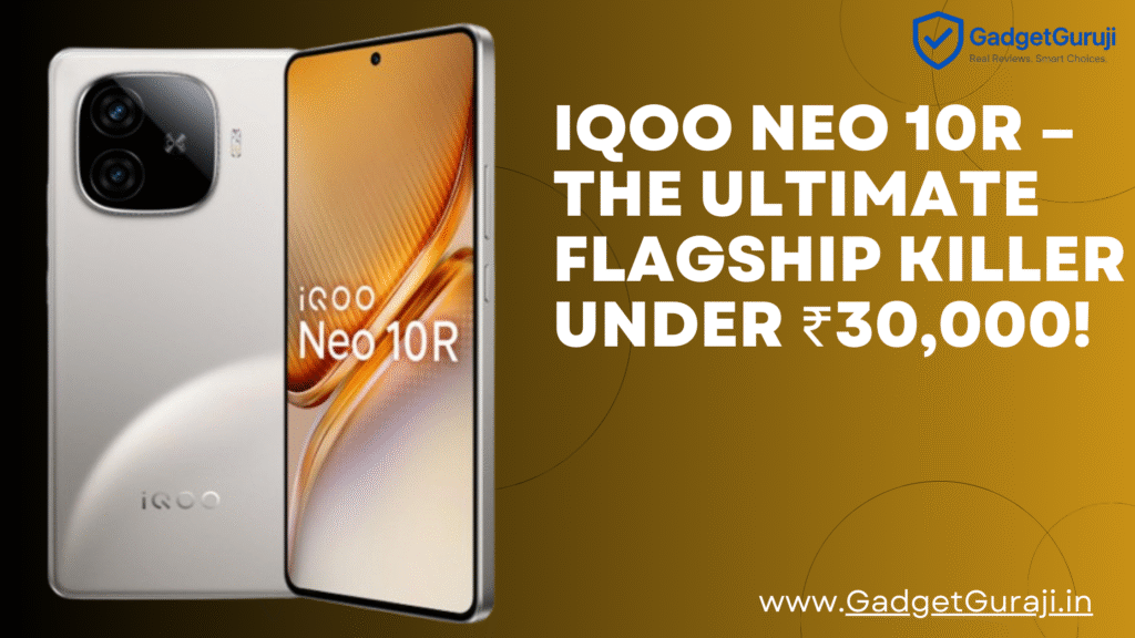 iQOO Neo 10R Full Review: Price in India, Specs, Camera, Gaming & Battery Test