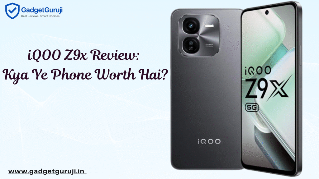 iQOO Z9x 5G Real Review: Budget Beast or Just Hype?